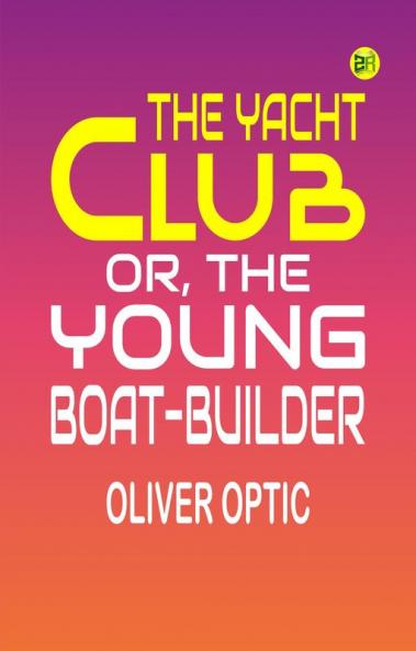 The Yacht Club or The Young Boat-Builder