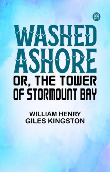 Washed Ashore Or The Tower of Stormount Bay