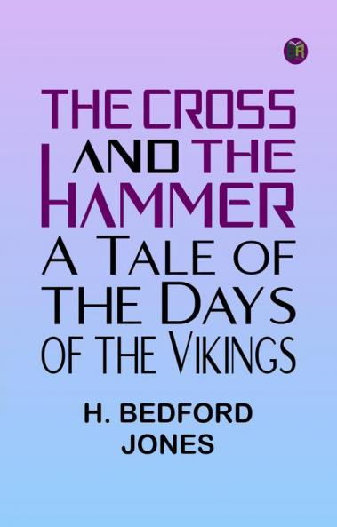 The Cross and the Hammer: A Tale of the Days of the Vikings