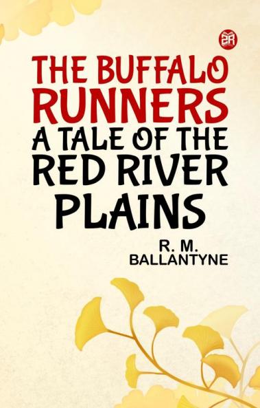 The Buffalo Runners A Tale of the Red River Plains