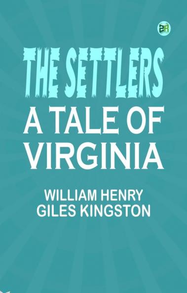 The Settlers: A Tale of Virginia