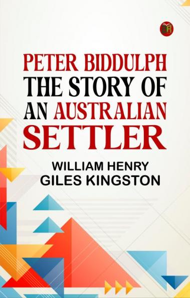 Peter Biddulph The Story of an Australian Settler