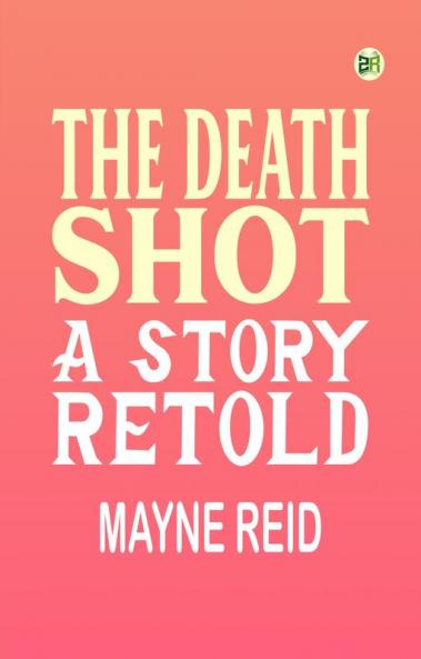 The Death Shot A Story Retold