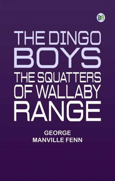 The Dingo Boys The Squatters of Wallaby Range