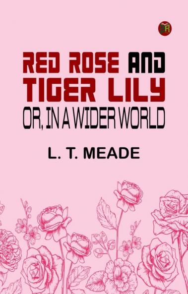 Red Rose and Tiger Lily Or In a Wider World