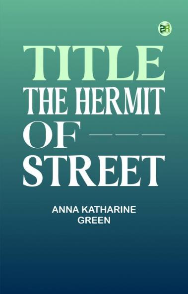 TITLE: THE HERMIT OF ——— STREET