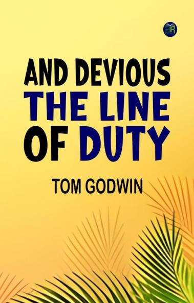 And Devious the Line of Duty