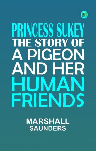 Princess Sukey The story of a pigeon and her human friends