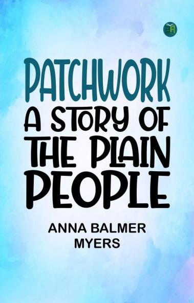 Patchwork: A Story of 'The Plain People'