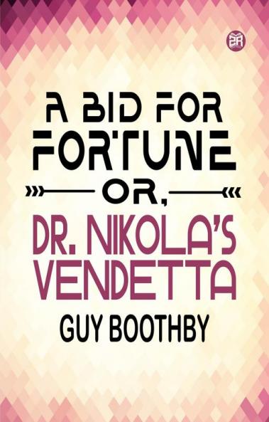 A Bid for Fortune Or Dr. Nikola's Vendetta