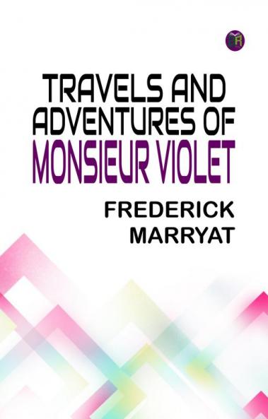 Travels and Adventures of Monsieur Violet