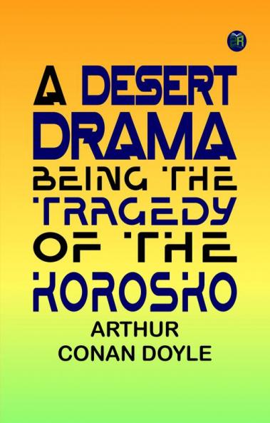 A Desert Drama: Being The Tragedy Of The Korosko