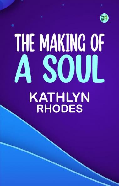The Making of a Soul