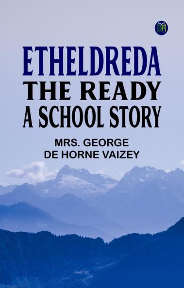 Etheldreda the Ready: A School Story