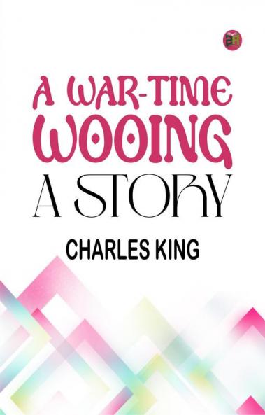 A War-Time Wooing A Story