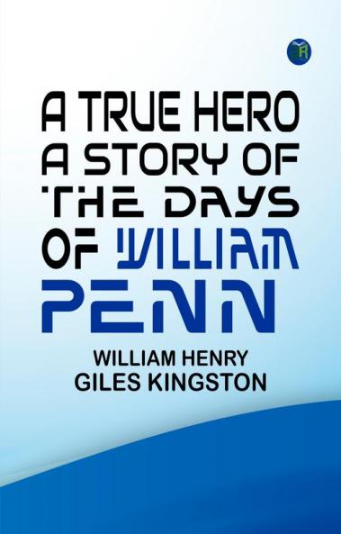 A True Hero: A Story of the Days of William Penn