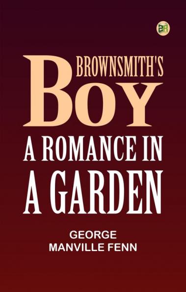 Brownsmith's Boy: A Romance in a Garden