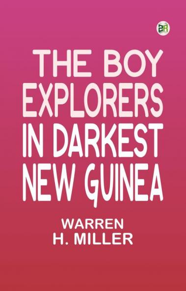 The boy explorers in darkest New Guinea