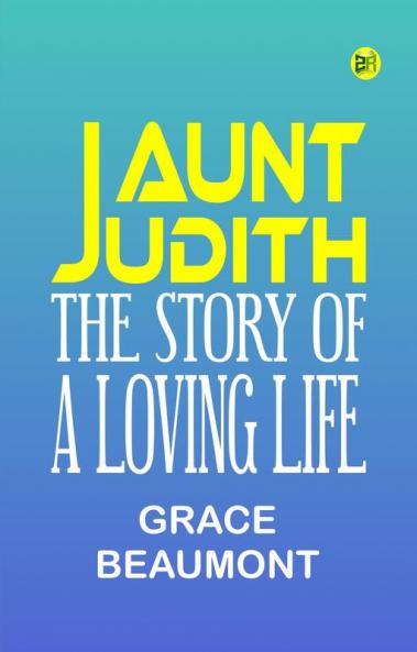Aunt Judith: The Story of a Loving Life