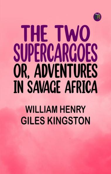 The Two Supercargoes Or Adventures in Savage Africa