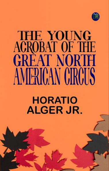 The Young Acrobat of the Great North American Circus