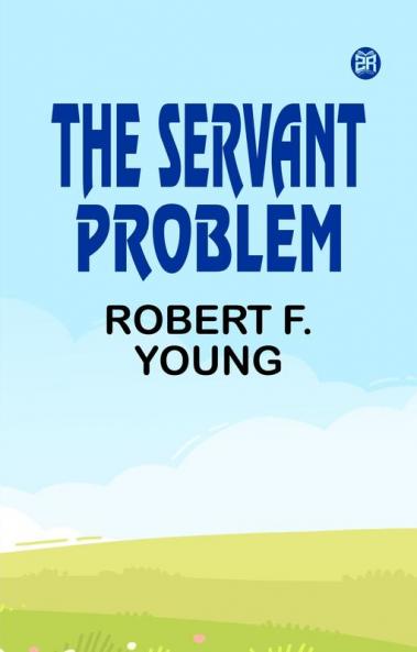 The Servant Problem