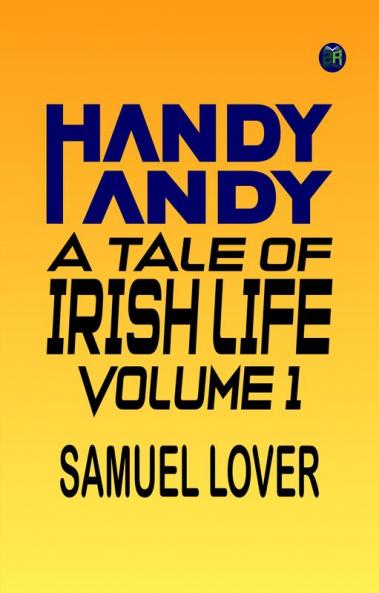 Handy Andy: A Tale of Irish Life. Volume 1