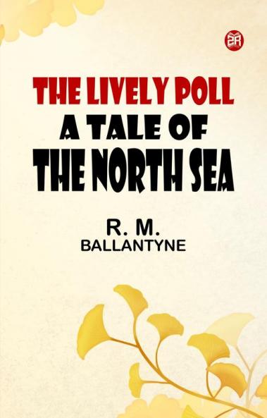 The Lively Poll A Tale of the North Sea