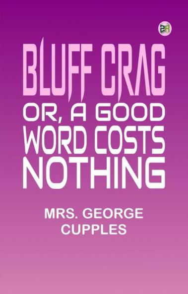 Bluff Crag or A Good Word Costs Nothing