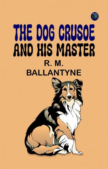 The Dog Crusoe and his Master