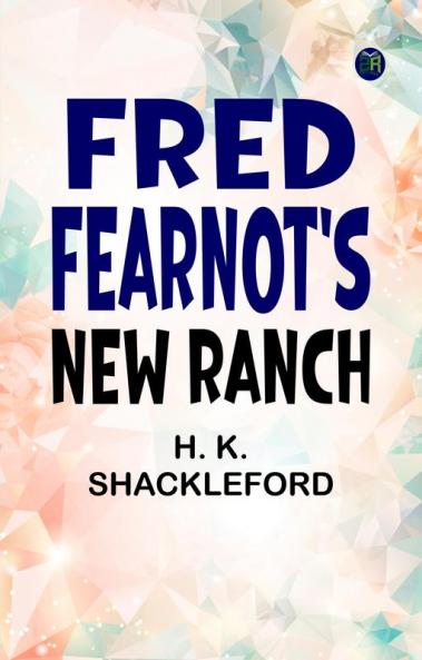 Fred Fearnot's New Ranch