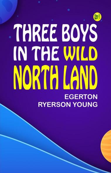 Three Boys in the Wild North Land