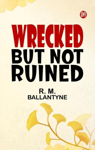 Wrecked but not Ruined
