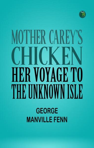 Mother Carey's Chicken: Her Voyage to the Unknown Isle