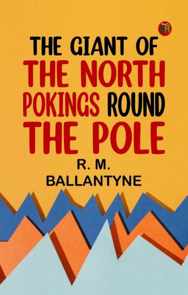 The Giant of the North: Pokings Round the Pole
