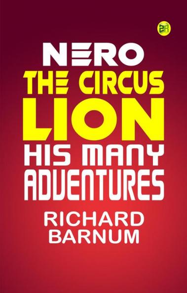 Nero the Circus Lion: His Many Adventures