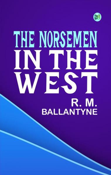 The Norsemen in the West