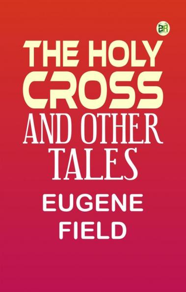 The Holy Cross and Other Tales