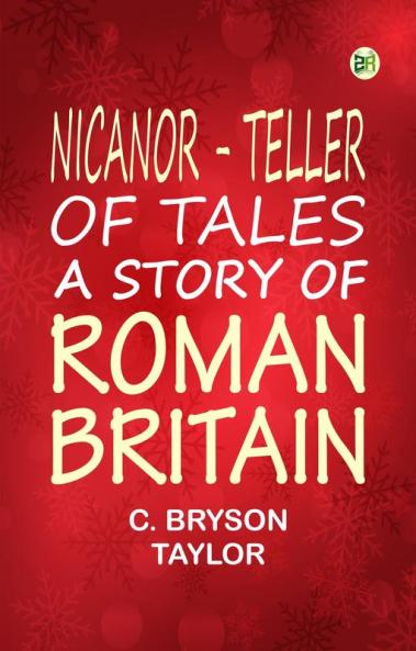 Nicanor - Teller of Tales : A Story of Roman Britain