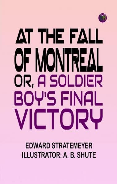 At the fall of Montreal or A soldier boy's final victory