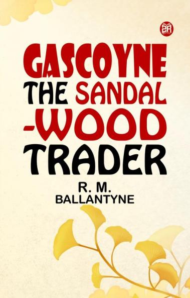 Gascoyne the Sandal-Wood Trader