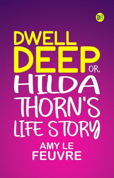 Dwell Deep or Hilda Thorn's Life Story