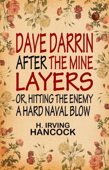 Dave Darrin After the Mine Layers Or Hitting the Enemy a Hard Naval Blow