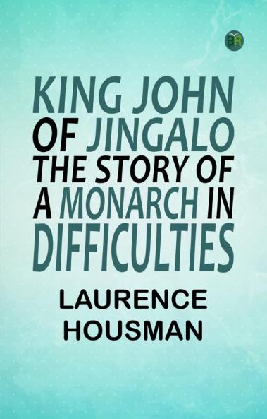 King John of Jingalo: The Story of a Monarch in Difficulties