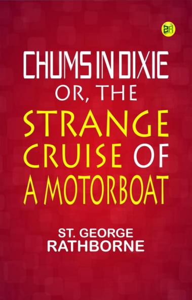 Chums in Dixie or The Strange Cruise of a Motorboat