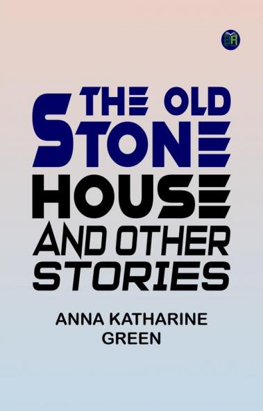 The Old Stone House and Other Stories