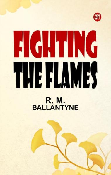 Fighting the Flames