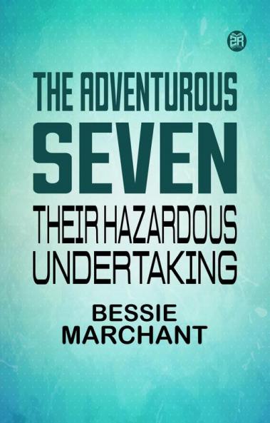 The Adventurous Seven: Their Hazardous Undertaking