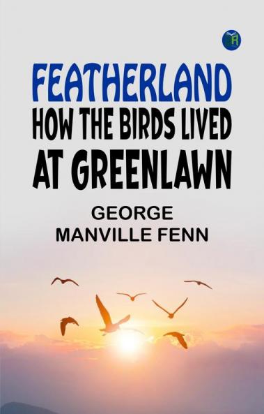 Featherland: How the Birds lived at Greenlawn