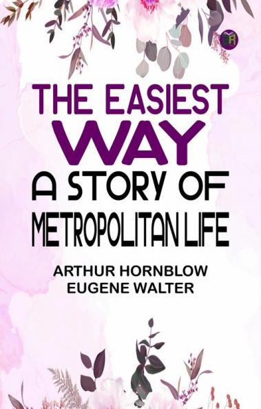 The Easiest Way: A Story of Metropolitan Life